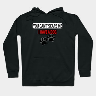 You Can't Scare Me I Have A Dog With Distressed Effect Hoodie